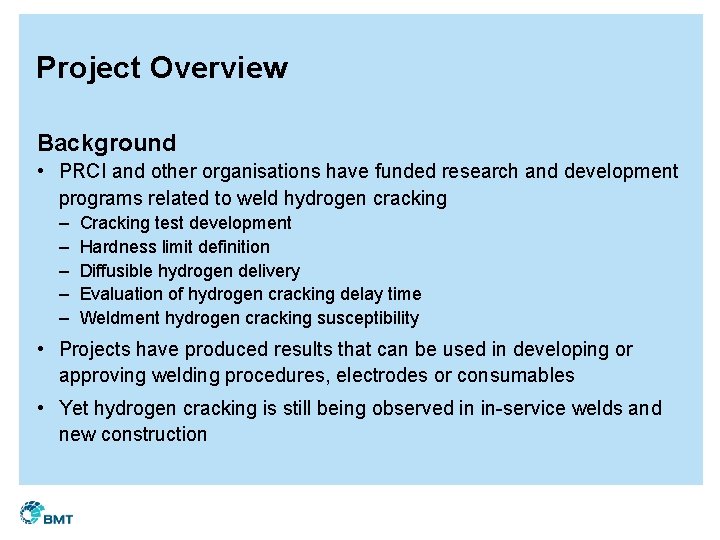 Project Overview Background • PRCI and other organisations have funded research and development programs