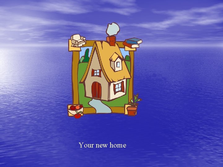 Your new home 