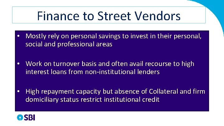Finance to Street Vendors • Mostly rely on personal savings to invest in their