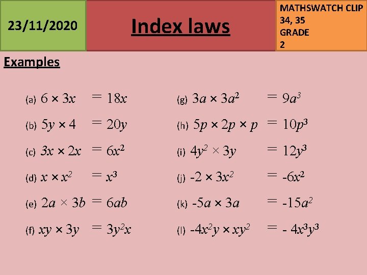 23/11/2020 Index laws MATHSWATCH CLIP 34, 35 GRADE 2 Examples (a) 6 × 3