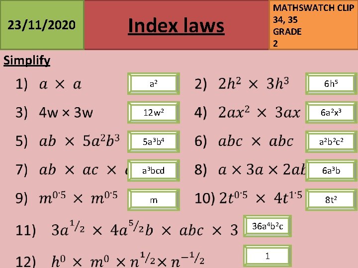 23/11/2020 MATHSWATCH CLIP 34, 35 GRADE 2 Index laws Simplify a 2 6 h