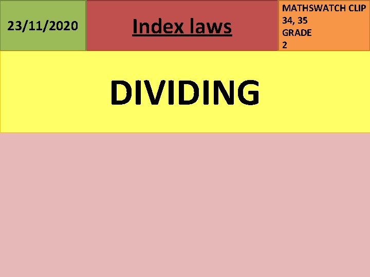 23/11/2020 Index laws DIVIDING MATHSWATCH CLIP 34, 35 GRADE 2 
