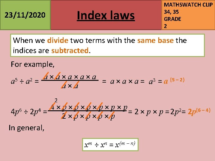 Index laws 23/11/2020 MATHSWATCH CLIP 34, 35 GRADE 2 When we divide two terms