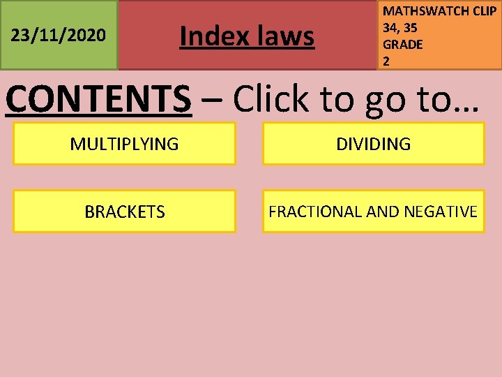 23/11/2020 Index laws MATHSWATCH CLIP 34, 35 GRADE 2 CONTENTS – Click to go
