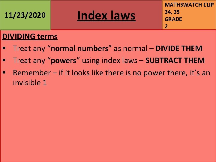 11/23/2020 Index laws MATHSWATCH CLIP 34, 35 GRADE 2 DIVIDING terms § Treat any