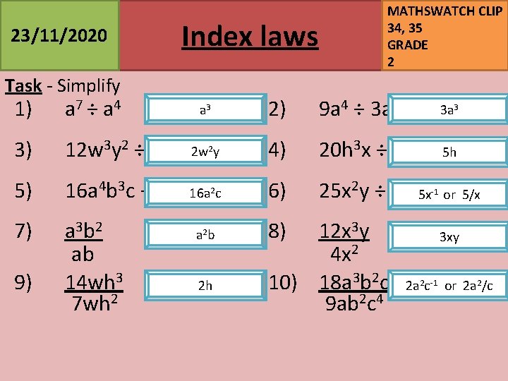 23/11/2020 Index laws Task - Simplify MATHSWATCH CLIP 34, 35 GRADE 2 1) a