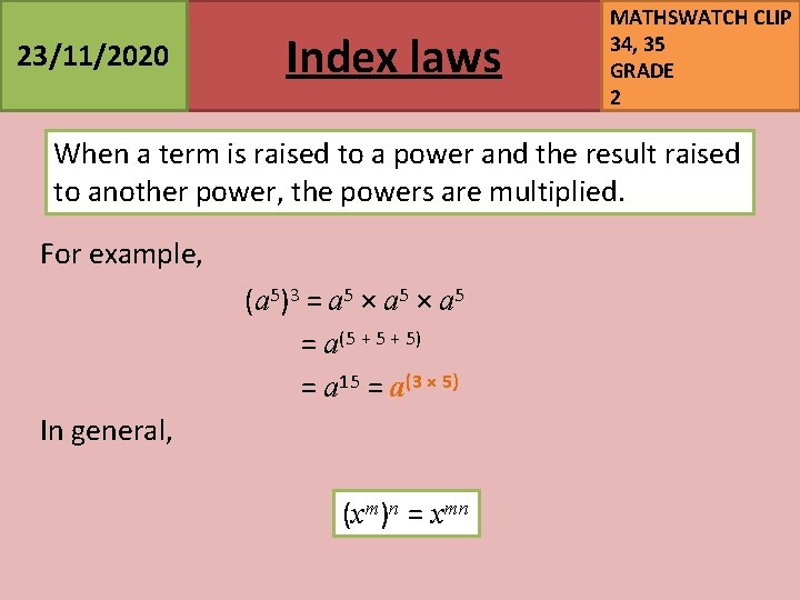 23/11/2020 Index laws MATHSWATCH CLIP 34, 35 GRADE 2 When a term is raised