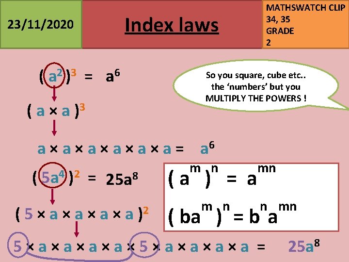 MATHSWATCH CLIP 34, 35 GRADE 2 Index laws 23/11/2020 ( a 2 )3 =