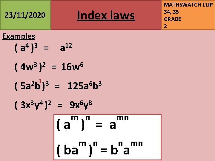 Index laws 23/11/2020 Examples ( a 4 )3 = a 12 ( 4 w