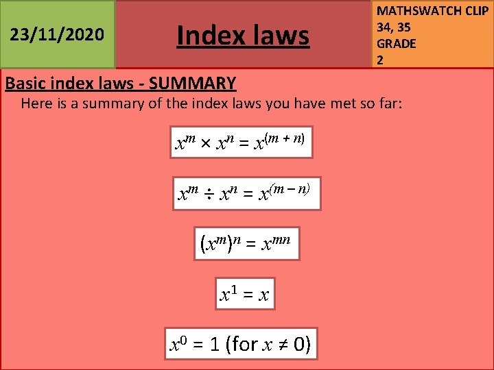 23/11/2020 Index laws Basic index laws - SUMMARY MATHSWATCH CLIP 34, 35 GRADE 2
