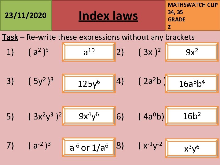 23/11/2020 MATHSWATCH CLIP 34, 35 GRADE 2 Index laws Task – Re-write these expressions