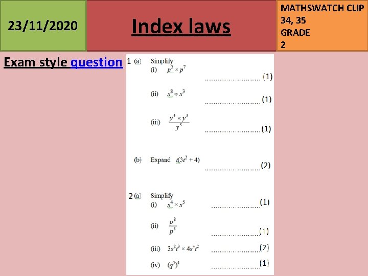 23/11/2020 Exam style question Index laws MATHSWATCH CLIP 34, 35 GRADE 2 