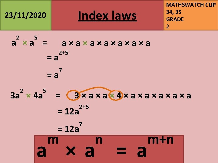 Index laws 23/11/2020 2 5 a ×a = 2 3 a × 4 a