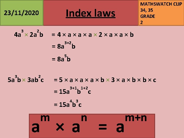 Index laws 23/11/2020 3 MATHSWATCH CLIP 34, 35 GRADE 2 2 4 a ×