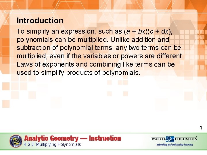 Introduction To simplify an expression, such as (a + bx)(c + dx), polynomials can
