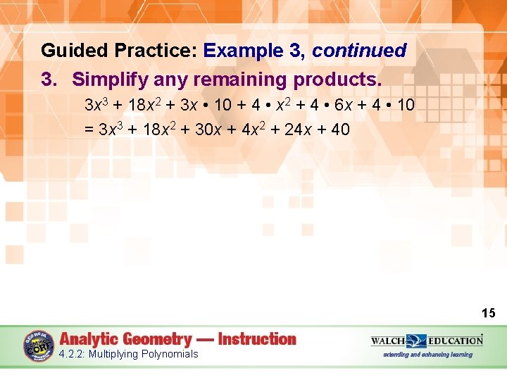Guided Practice: Example 3, continued 3. Simplify any remaining products. 3 x 3 +