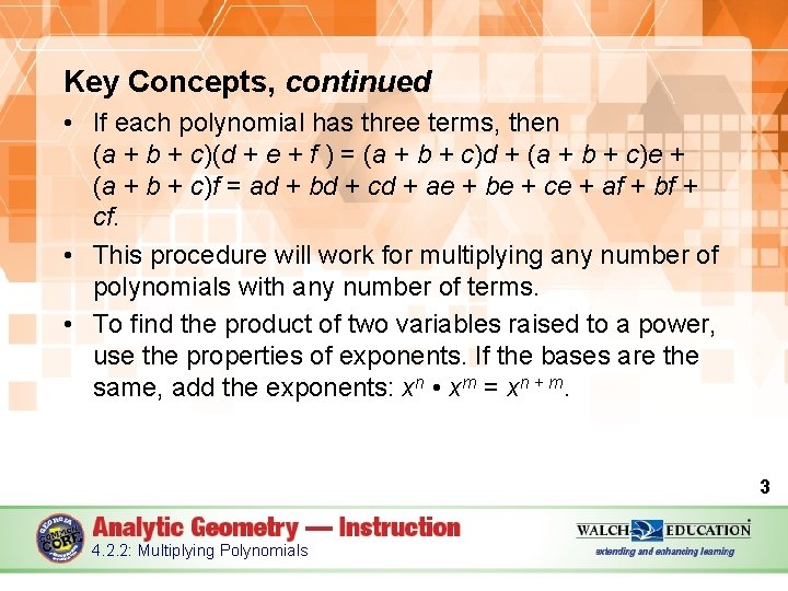 Key Concepts, continued • If each polynomial has three terms, then (a + b