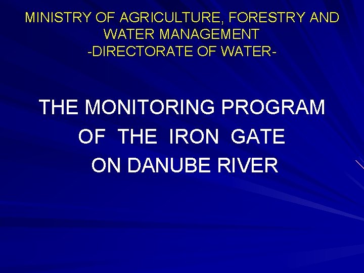 MINISTRY OF AGRICULTURE, FORESTRY AND WATER MANAGEMENT -DIRECTORATE OF WATER- THE MONITORING PROGRAM OF
