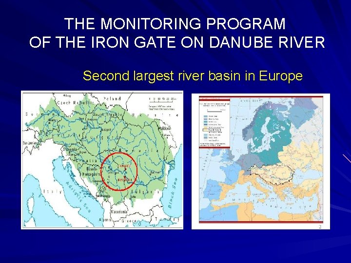 THE MONITORING PROGRAM OF THE IRON GATE ON DANUBE RIVER Second largest river basin