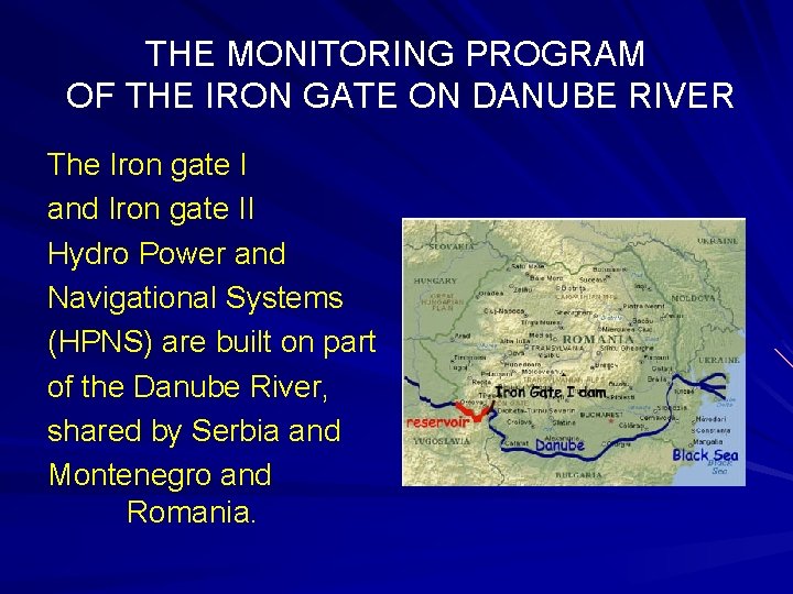 THE MONITORING PROGRAM OF THE IRON GATE ON DANUBE RIVER The Iron gate I