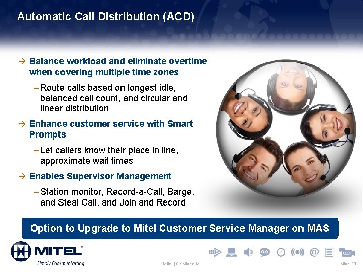Automatic Call Distribution (ACD) à Balance workload and eliminate overtime when covering multiple time