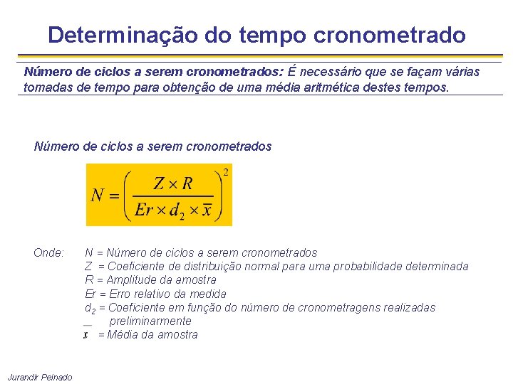 Determinação do tempo cronometrado Número de ciclos a serem cronometrados: É necessário que se