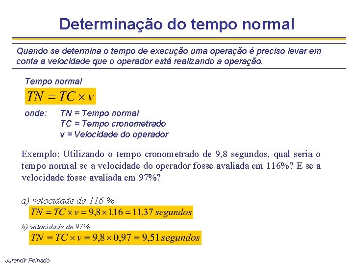 Determinação do tempo normal Quando se determina o tempo de execução uma operação é