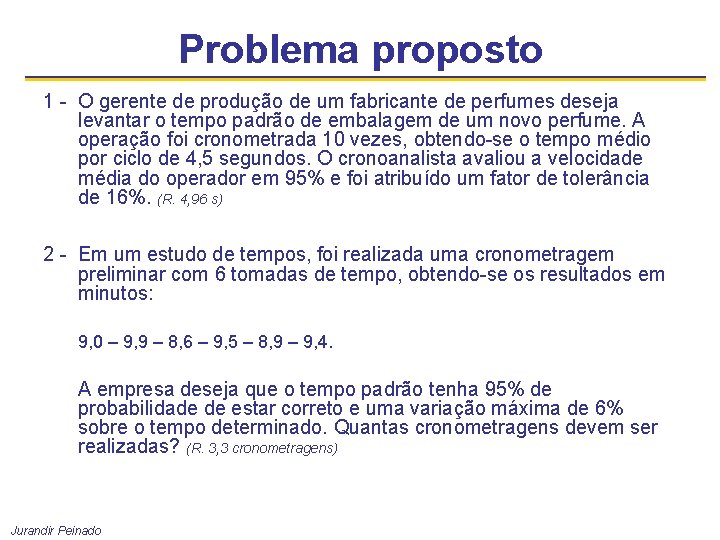 Problema proposto 1 - O gerente de produção de um fabricante de perfumes deseja