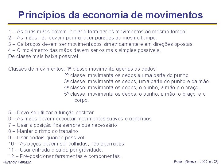 Princípios da economia de movimentos 1 – As duas mãos devem iniciar e terminar