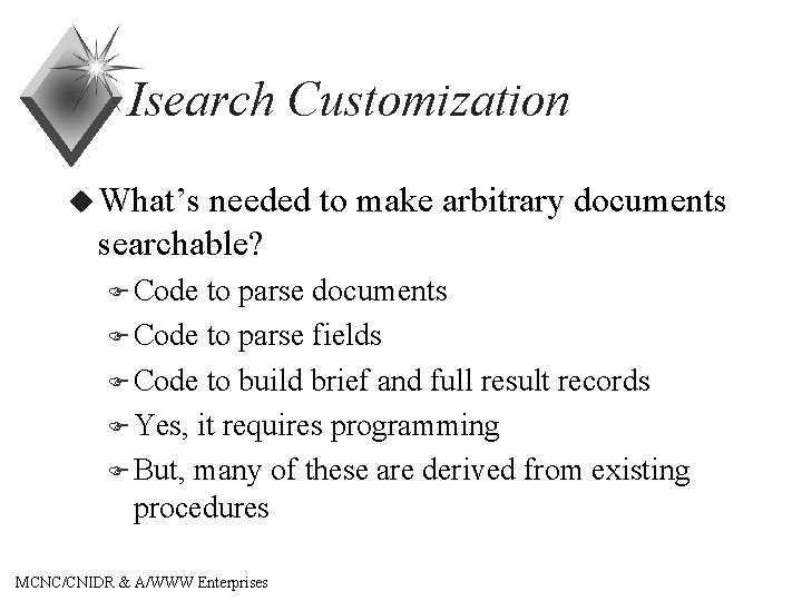 Isearch Customization u What’s needed to make arbitrary documents searchable? F Code to parse