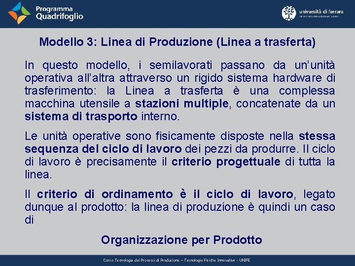 Modello 3: Linea di Produzione (Linea a trasferta) In questo modello, i semilavorati passano