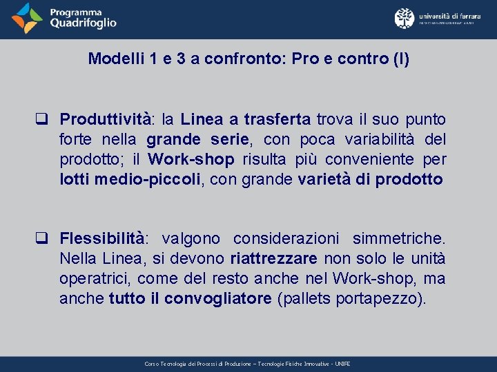 Modelli 1 e 3 a confronto: Pro e contro (I) q Produttività: la Linea
