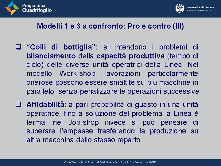 Modelli 1 e 3 a confronto: Pro e contro (III) q “Colli di bottiglia”: