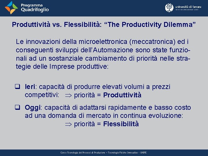 Produttività vs. Flessibilità: “The Productivity Dilemma” Le innovazioni della microelettronica (meccatronica) ed i conseguenti