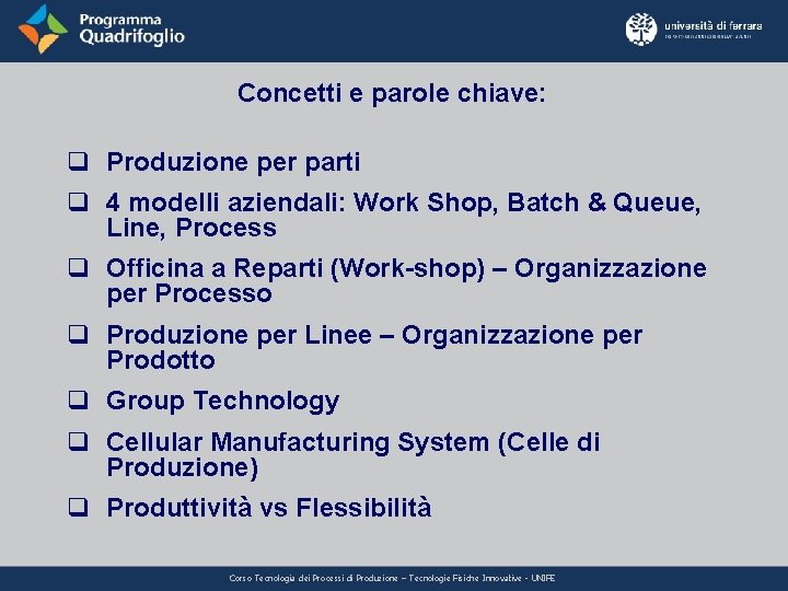 Concetti e parole chiave: q Produzione per parti q 4 modelli aziendali: Work Shop,