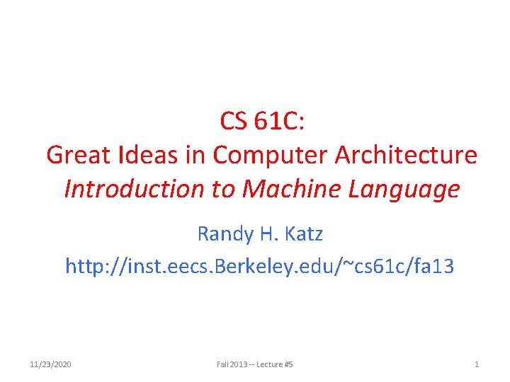 CS 61 C: Great Ideas in Computer Architecture Introduction to Machine Language Randy H.