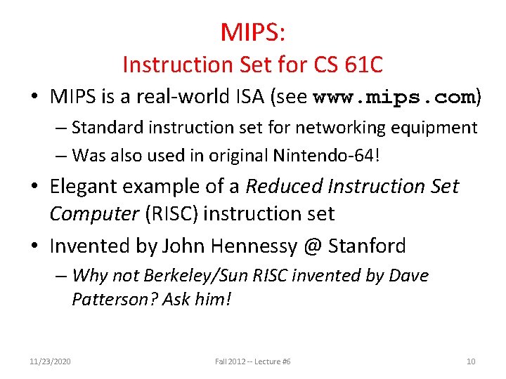 MIPS: Instruction Set for CS 61 C • MIPS is a real-world ISA (see