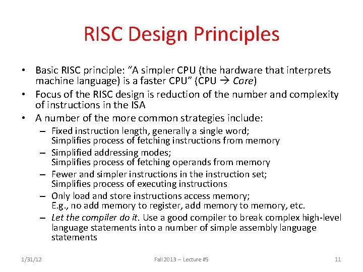 RISC Design Principles • Basic RISC principle: “A simpler CPU (the hardware that interprets