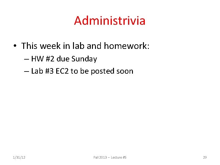 Administrivia • This week in lab and homework: – HW #2 due Sunday –