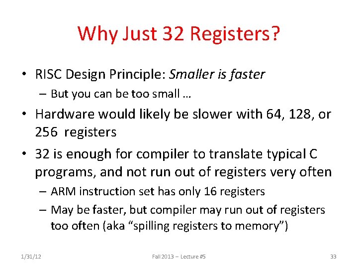 Why Just 32 Registers? • RISC Design Principle: Smaller is faster – But you