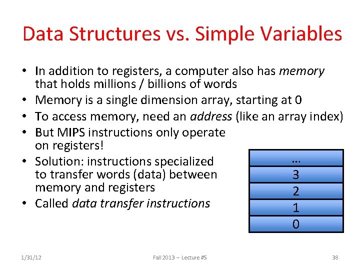 Data Structures vs. Simple Variables • In addition to registers, a computer also has