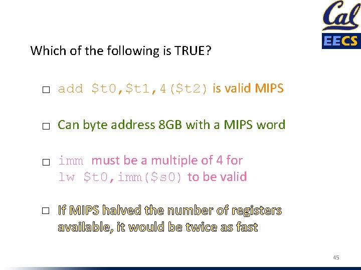 Which of the following is TRUE? ☐ add $t 0, $t 1, 4($t 2)