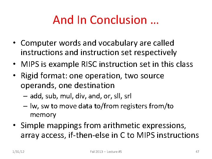 And In Conclusion … • Computer words and vocabulary are called instructions and instruction