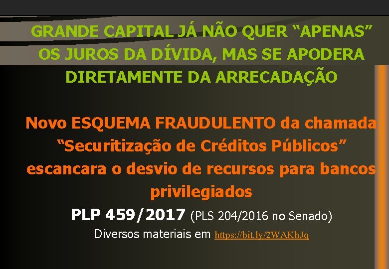 GRANDE CAPITAL JÁ NÃO QUER “APENAS” OS JUROS DA DÍVIDA, MAS SE APODERA DIRETAMENTE