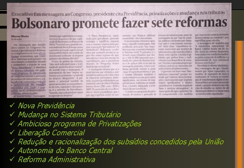 ü ü ü ü Nova Previdência Mudança no Sistema Tributário Ambicioso programa de Privatizações