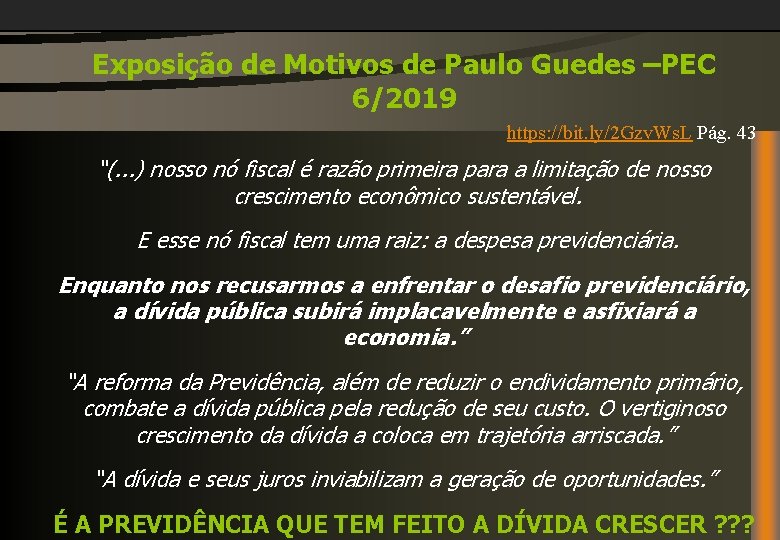 Exposição de Motivos de Paulo Guedes –PEC 6/2019 https: //bit. ly/2 Gzv. Ws. L