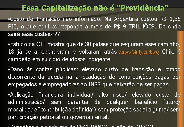 Essa Capitalização não é “Previdência” • Custo de Transição não informado. Na Argentina custou