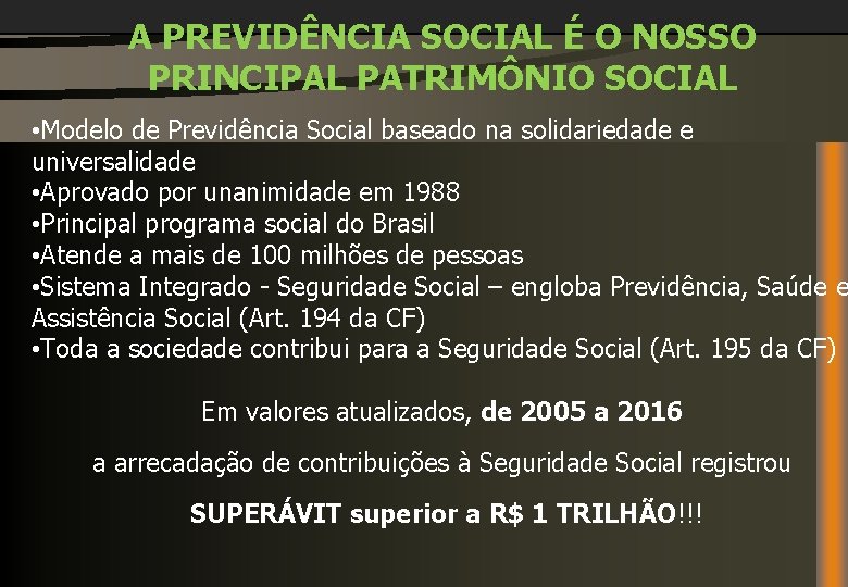 A PREVIDÊNCIA SOCIAL É O NOSSO PRINCIPAL PATRIMÔNIO SOCIAL • Modelo de Previdência Social