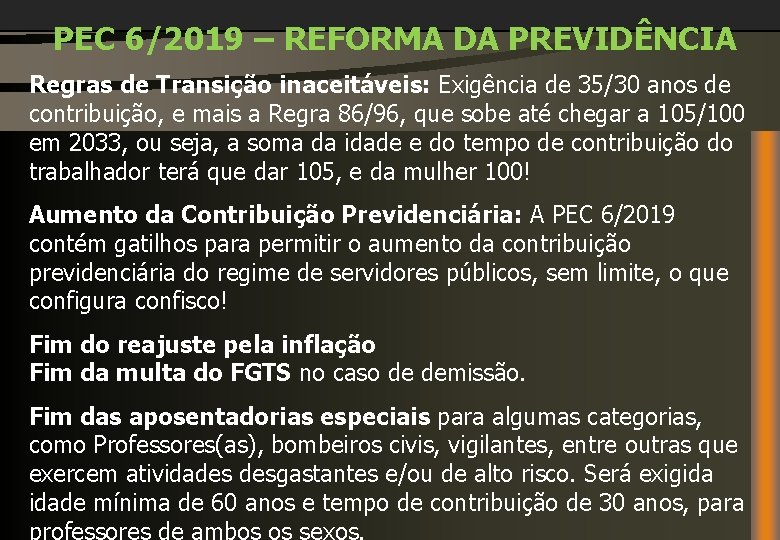 PEC 6/2019 – REFORMA DA PREVIDÊNCIA Regras de Transição inaceitáveis: Exigência de 35/30 anos