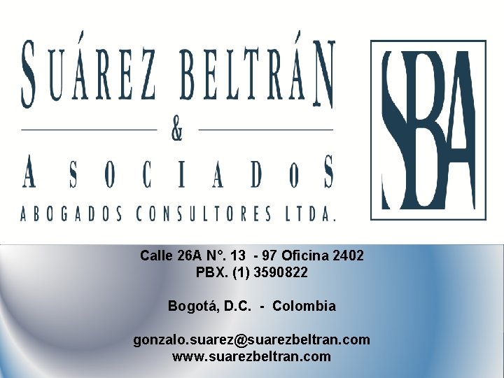 Calle 26 A N°. 13 - 97 Oficina 2402 PBX. (1) 3590822 Bogotá, D.